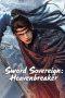 Nonton film Sword Sovereign: Heavenbreaker (2025)