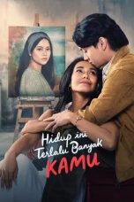 Nonton film Hidup Ini Terlalu Banyak Kamu (2024)